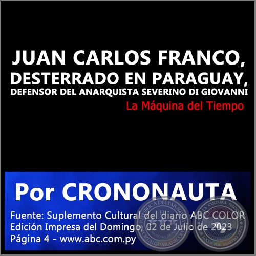 JUAN CARLOS FRANCO, DESTERRADO EN PARAGUAY, DEFENSOR DEL ANARQUISTA SEVERINO DI GIOVANNI - Por CRONONAUTA - Domingo, 02 de Julio de 2023